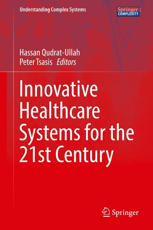 Innovative Healthcare Systems for the 21st Century (Understanding Complex Systems)