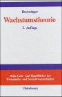 Wachstumstheorie (Wolls Lehr- und Handbücher der Wirtschafts- und Sozialwissenschaften)