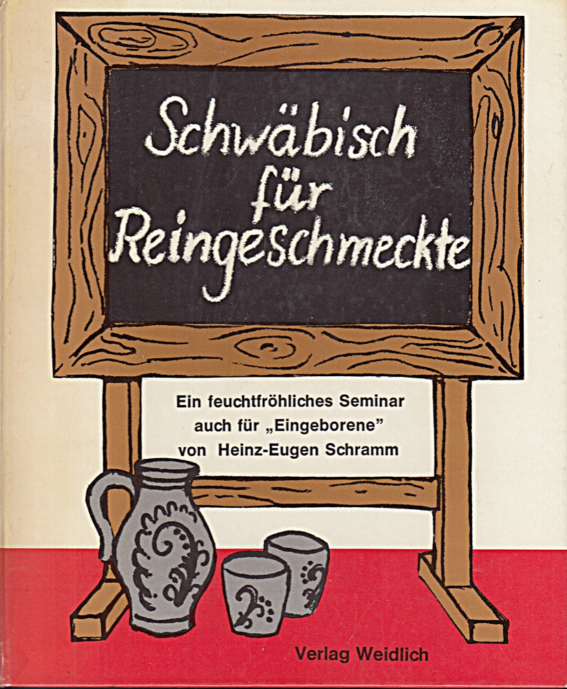 Schwäbisch für Reingeschmeckte. Ein feucht-fröhliches Seminar auch für 'Eingeborene'.