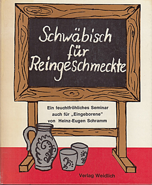 Schwäbisch für Reingeschmeckte. Ein feucht-fröhliches Seminar auch für 'Eingeborene'.