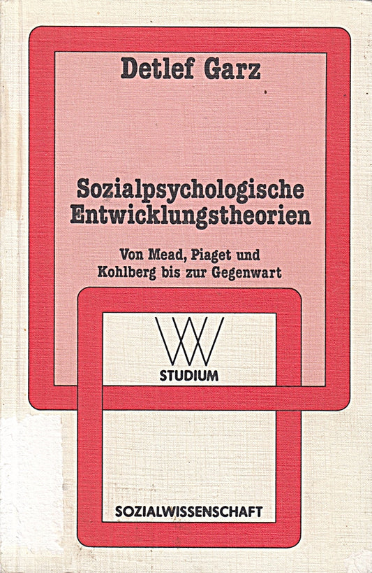 Sozialpsychologische Entwicklungstheorien: Von Mead  Piaget und Kohlberg bis zur Gegenwart (wv studium)