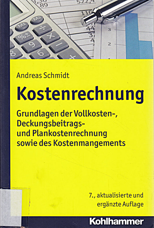 Kostenrechnung: Grundlagen der Vollkosten-  Deckungsbeitrags- und Plankostenrechnung sowie des Kostenmanagements