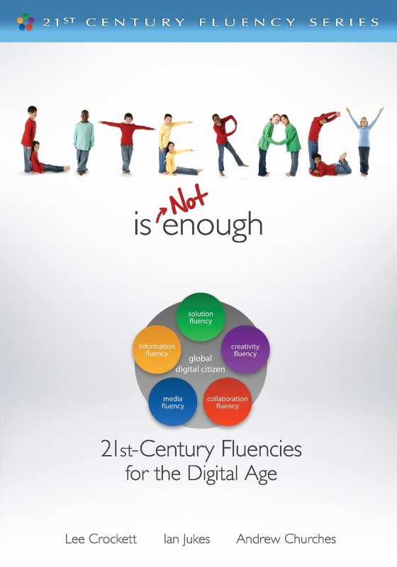 Literacy Is NOT Enough: 21st Century Fluencies for the Digital Age (21st Century Fluency Series)
