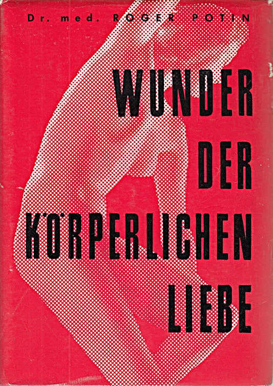 Wunder der koerperlichen Liebe (3OO Abbildungen im Text und 48 s. Kunstdruckbildern )