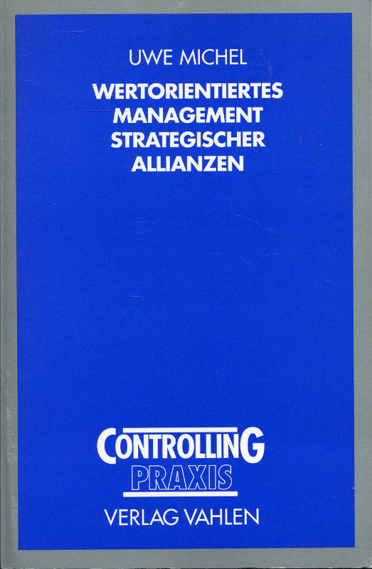 Wertorientiertes Management strategischer Allianzen: Diss..