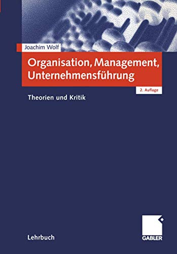 Organisation  Management  Unternehmensführung: Theorien und Kritik