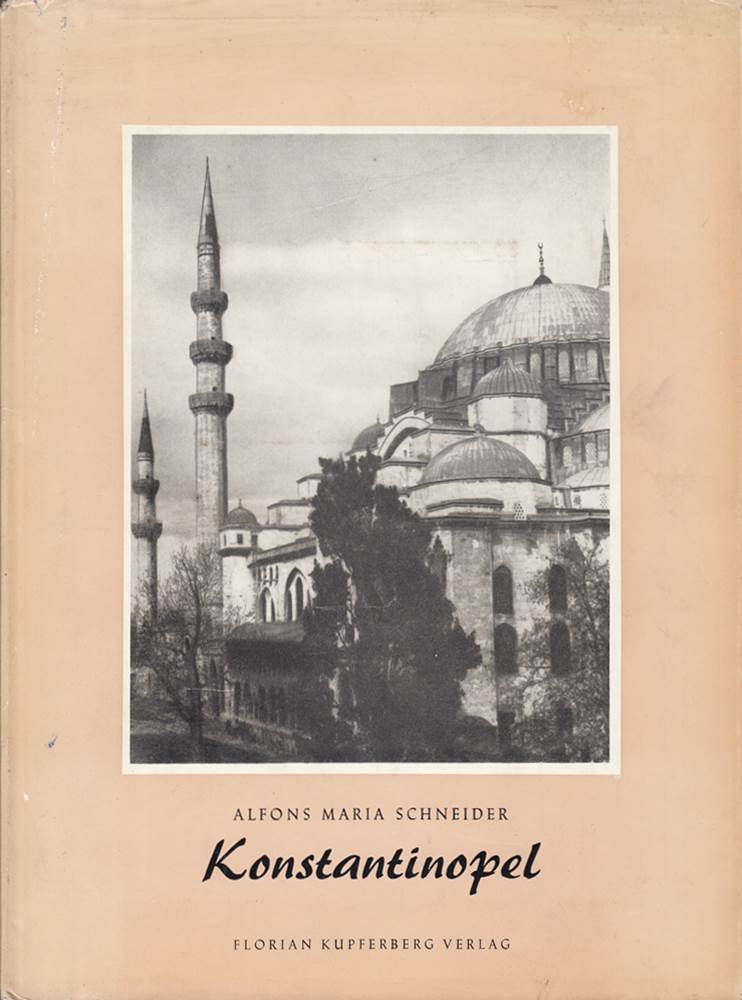 Konstantinopel. Gesicht und Gestalt einer geschichtlichen Weltmetropole