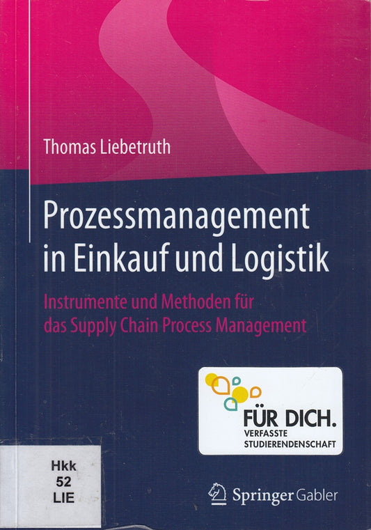 Prozessmanagement in Einkauf und Logistik: Instrumente und Methoden für das Supply Chain Process Management