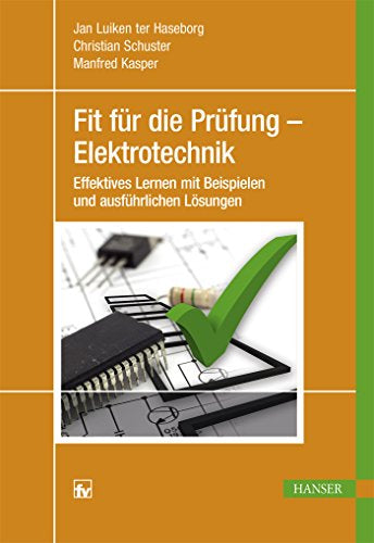 Fit für die Prüfung ? Elektrotechnik: Effektives Lernen mit Beispielen und ausführlichen Lösungen