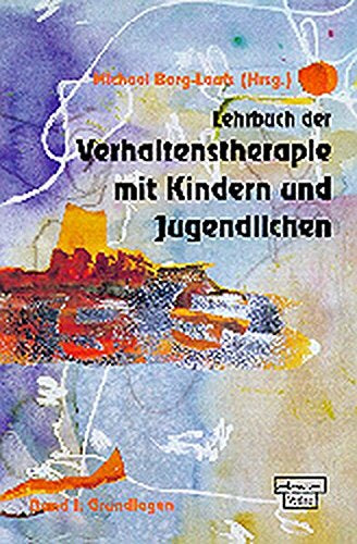 Lehrbuch der Verhaltenstherapie mit Kindern und Jugendlichen  Bd.1  Grundlagen