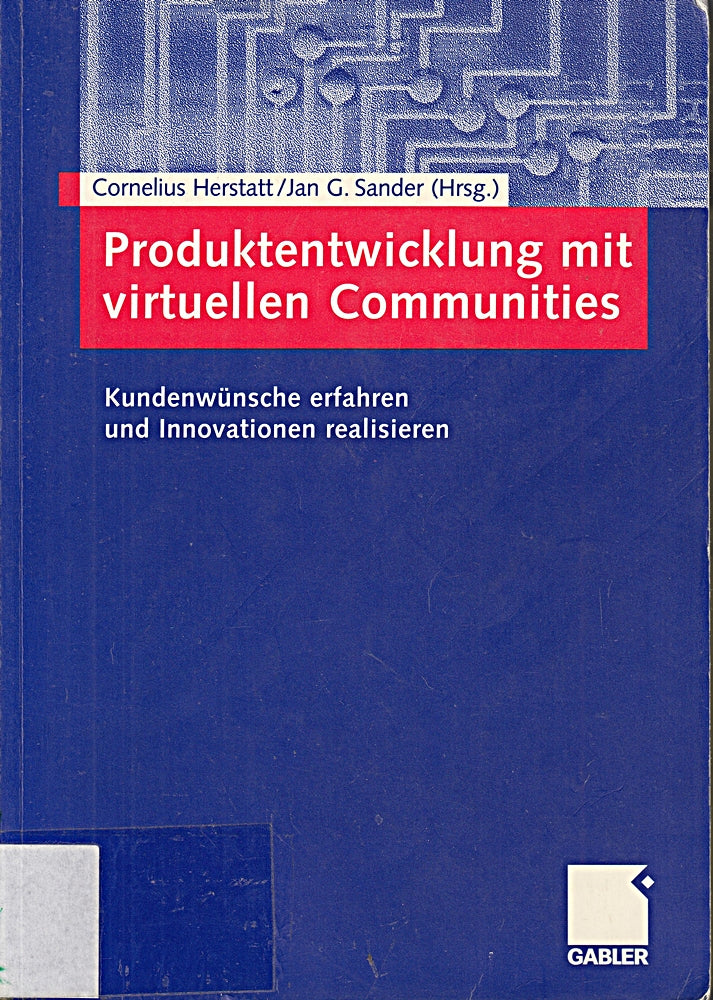 Produktentwicklung mit virtuellen Communities: Kundenwünsche erfahren und Innovationen realisieren