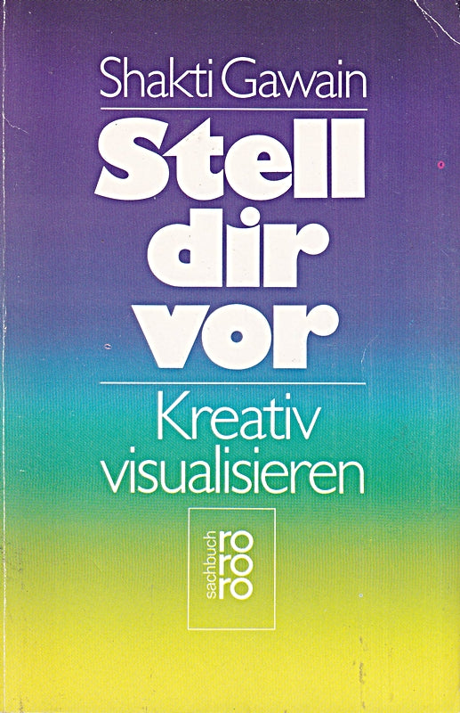 Shakti Gawain: Stell dir vor - Kreativ visualisieren [paperback]