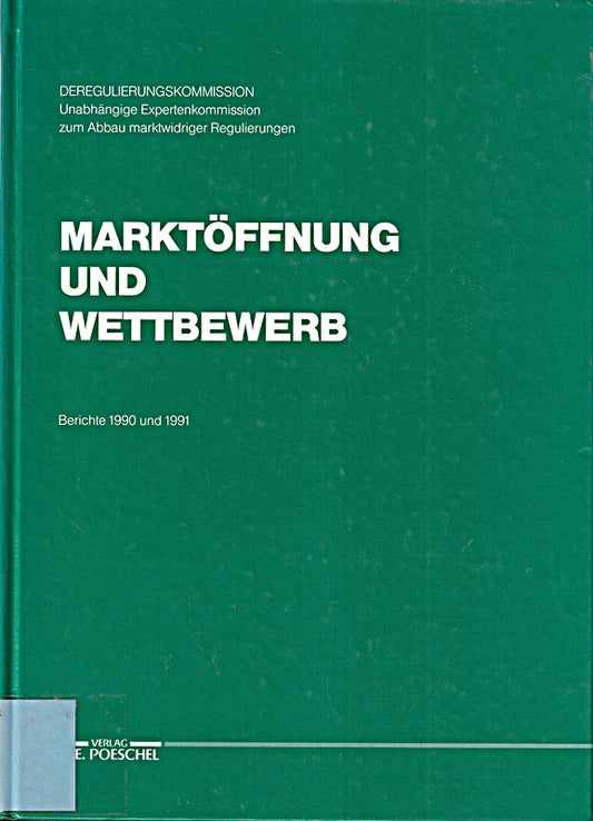 Marktöffnung und Wettbewerb. Berichte 1990 und 1991