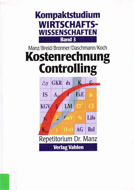 Kompaktstudium Wirtschaftswissenschaften / Repetitorium Dr. Manz: Kompaktstudium Wirtschaftswissenschaften / Kostenrechnung /Controlling: Repetitorium Dr. Manz