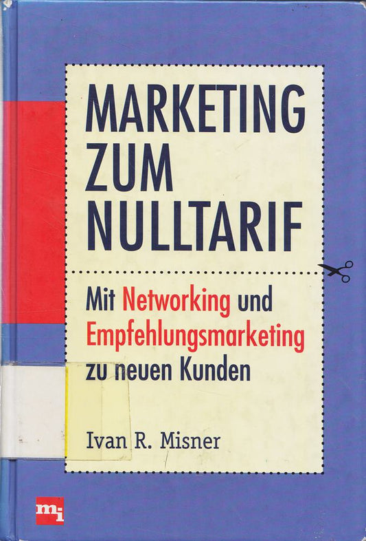 Marketing zum Nulltarif. Mit Networking und Empfehlungsmarketing zu neuen Kunden