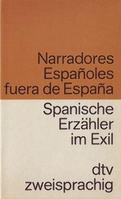 Narradores espanoles fuera de Espana Spanische Erzähler. Autoren im Exil: Spanisch /Deutsch (dtv zweisprachig)