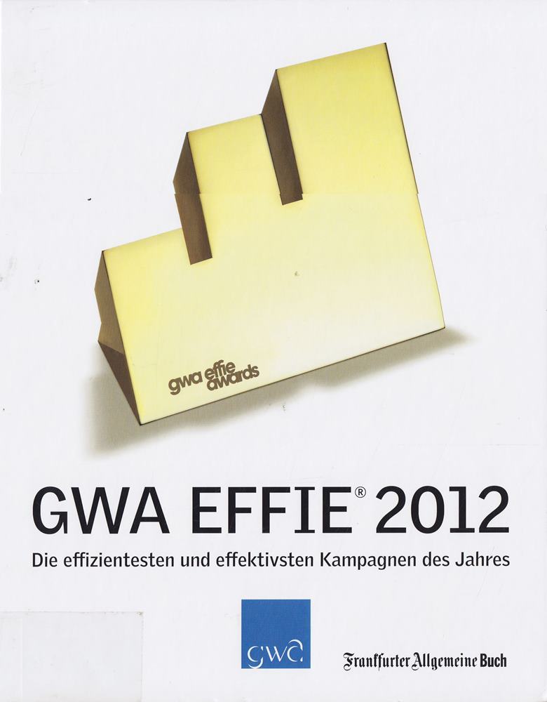 Effie Award: Die effizientesten und effektivsten Kampagnen des Jahres (GWA Jahrbücher)