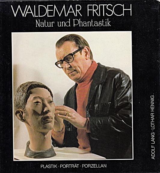 Waldemar Fritsch. Natur und Phantastik. Plastik Porträt Porzellan