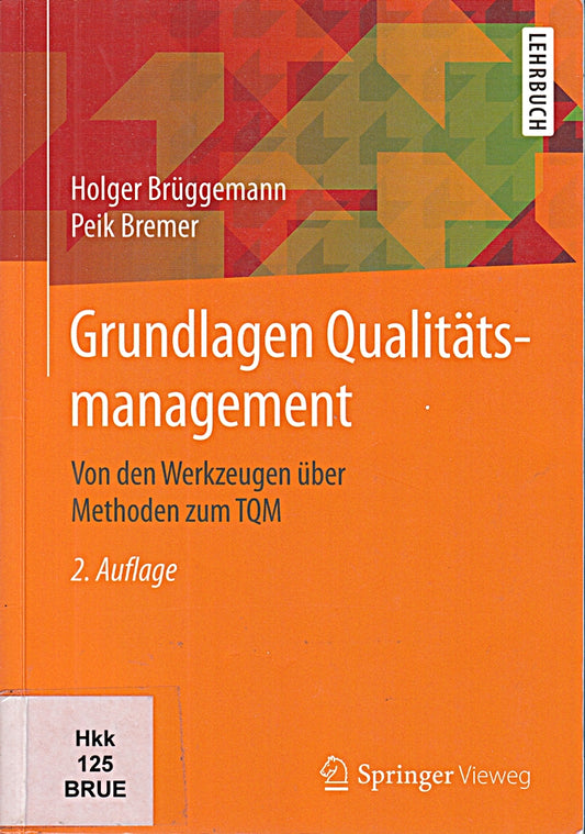 Grundlagen Qualitätsmanagement: Von den Werkzeugen über Methoden zum TQM