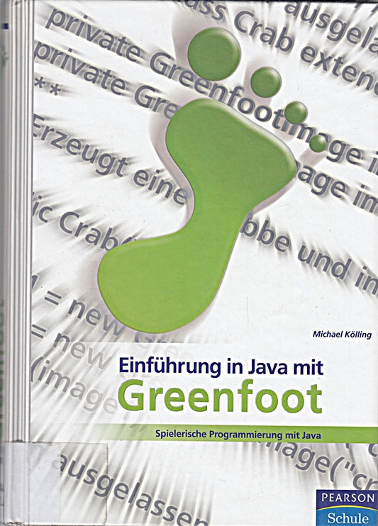 Einführung in Java mit Greenfoot: Spielerische Programmierung mit Java (Pearson Studium - Informatik Schule)