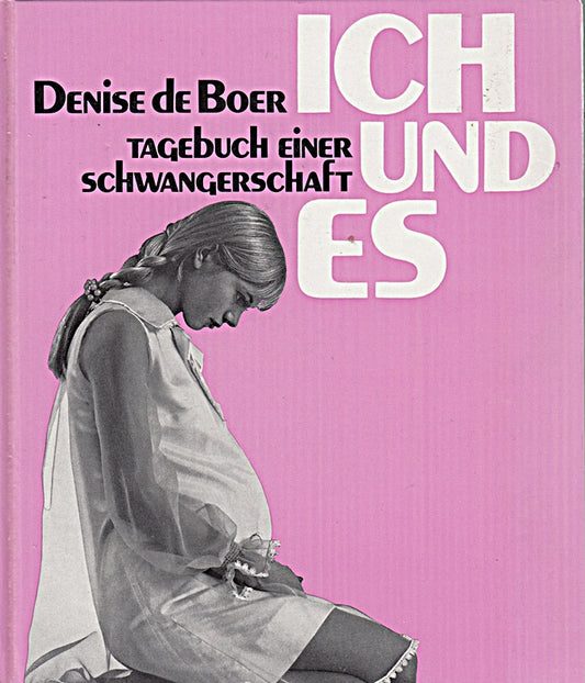 Ich und Es. Tagebuch einer Schwangerschaft