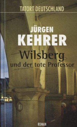 Wilsberg und der tote Professor. Roman (Tatort Deutschland)