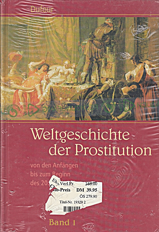 Weltgeschichte der Prostitution von den Anfängen bis zum Beginn des 20. Jahrhundert Band 1 und Band 2 : 2 Bände ;