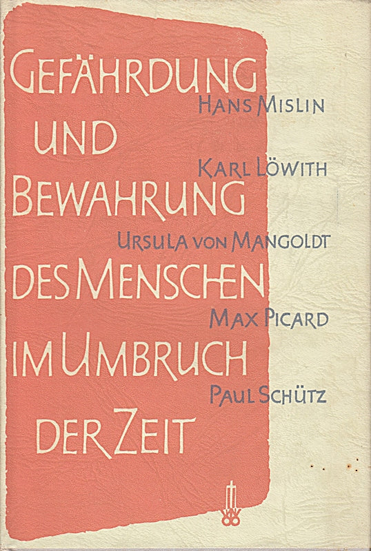 Gefährdung und Bewahrung des Menschen im Umbruch der Zeit