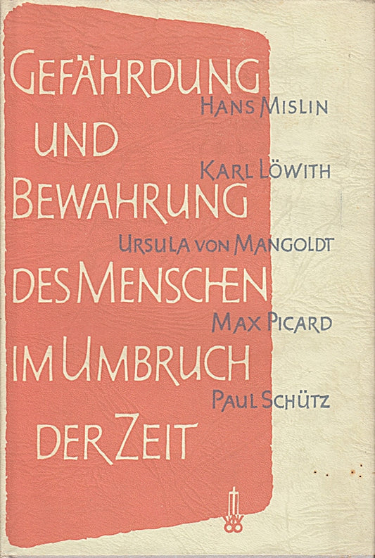 Gefährdung und Bewahrung des Menschen im Umbruch der Zeit