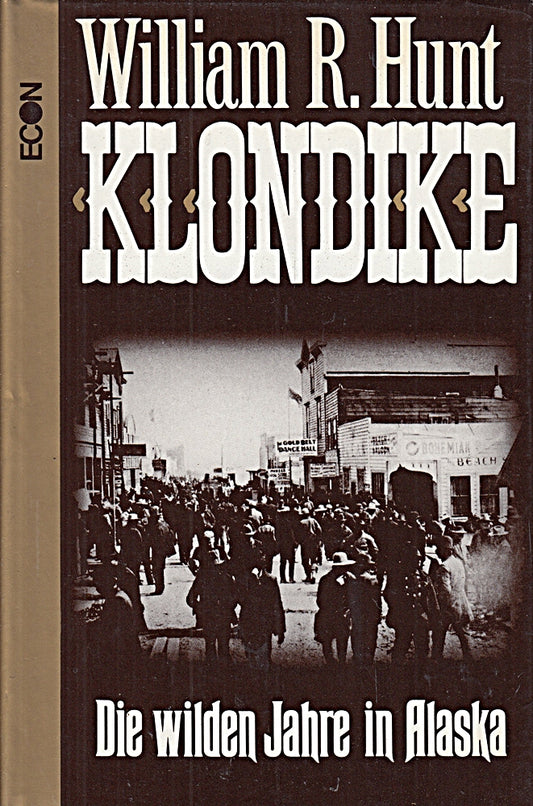 Klondike. Die Wilden Jahre in Alaska