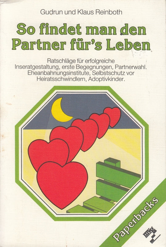 So findet man den Partner fürs Leben : Ratschläge für erfolgreiche Inseratgestaltung  erste Begegnungen  Partnerwahl  Eheanbahnungsinst.  Selbstschutz vor Heiratsschwindlern  Adoptivkinder.