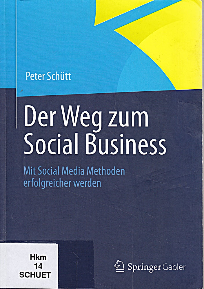 Der Weg zum Social Business: Mit Social Media Methoden erfolgreicher werden