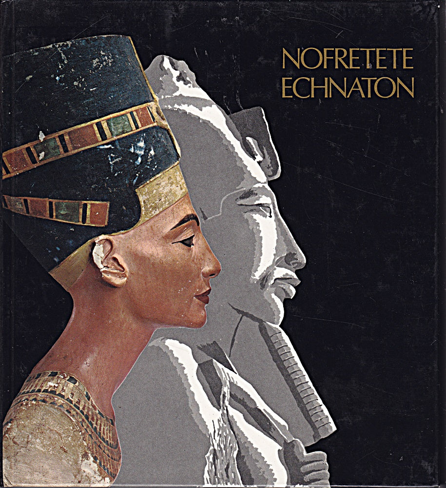 Nofretete  Echnaton. Haus d. Kunst München  17. Januar - 21. März 1976.