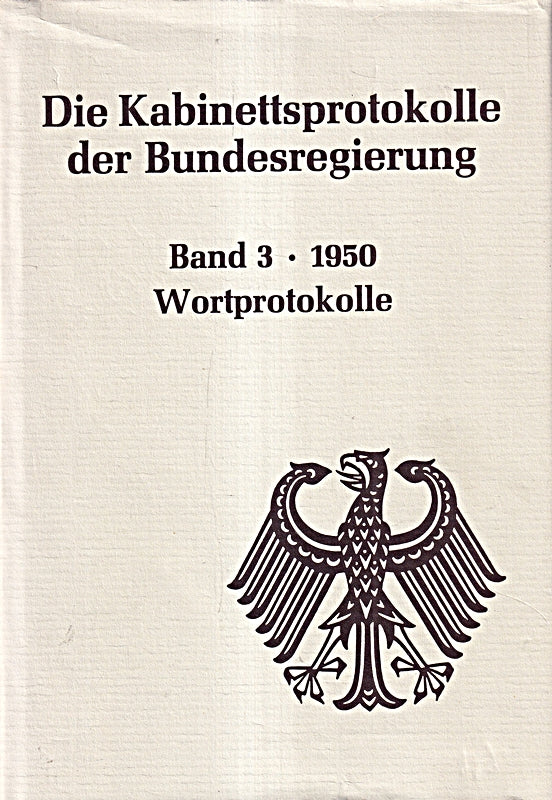 Die Kabinettsprotokolle der Bundesregierung. Band 3 - 1950  Wortprotokolle.