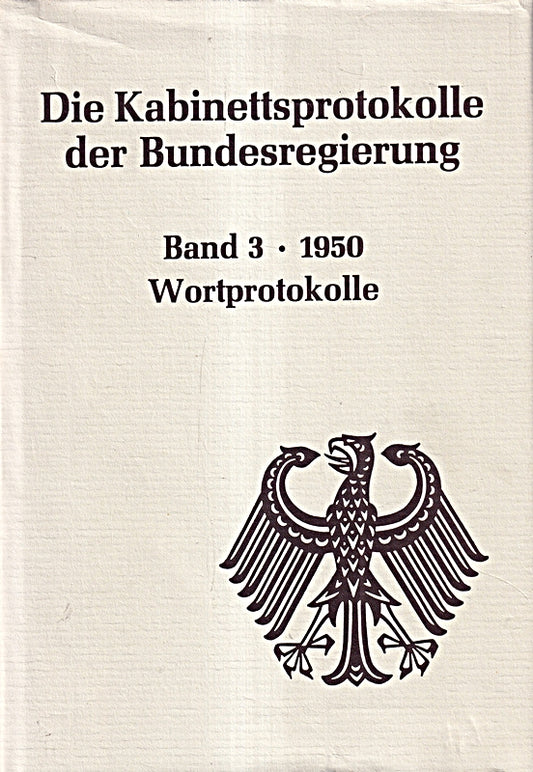 Die Kabinettsprotokolle der Bundesregierung. Band 3 - 1950  Wortprotokolle.