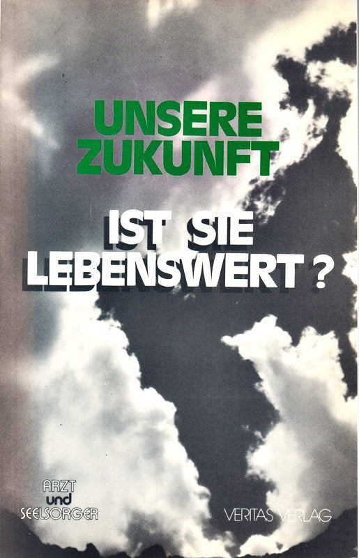 Unsere Zukunft - ist sie lebenswert?