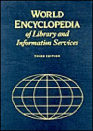 World Encyclopedia of Library and Information Services (ALA WORLD ENCYCLOPEDIA OF LIBRARY AND INFORMATION SERVICES)