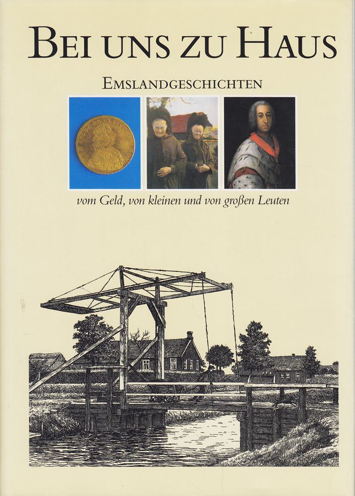 Bei uns zu Haus. Emslandgeschichten vom Geld  von kleinen und von großen Leuten.