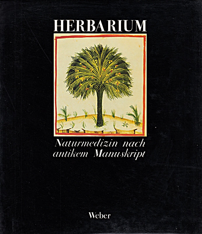 Herbarium .- Naturmedizin nach antikem Manuskript (Codex 4182 der Bibliotheka Casanatense. Theatrum Sanitatis.Liber magistri Ububchassym de Baldach )