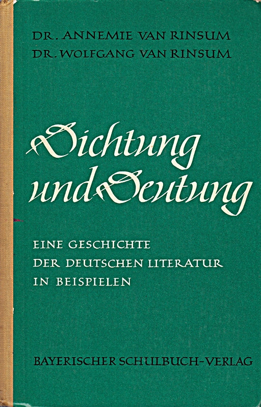 Dichtung und Deutung : Eine Geschichte d. dt. Literatur in Beispielen Annemie van Rinsum ; Wolfgang van Rinsum
