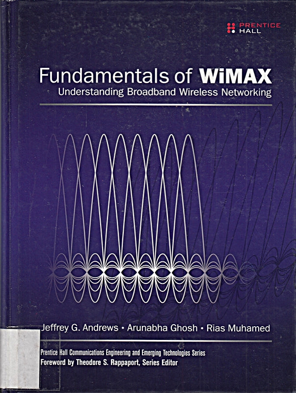 Fundamentals of WiMAX: Understanding Broadband Wireless Networking (Prentice Hall Communications Engineering and Emerging Technologies)