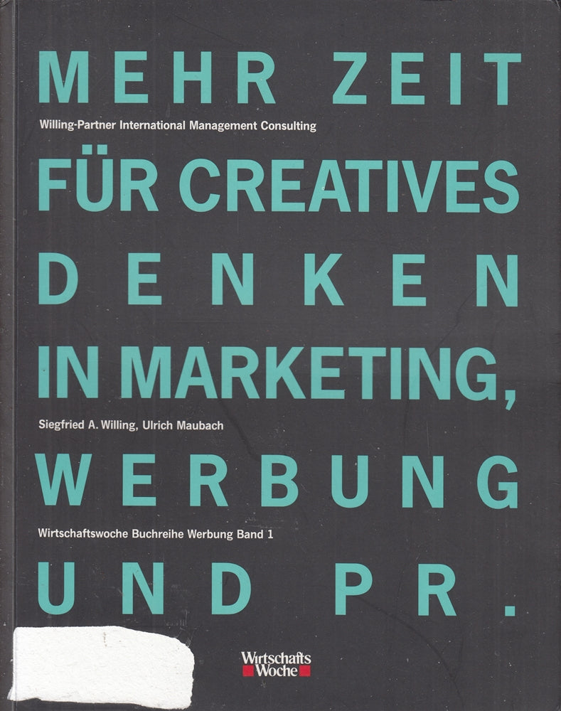 Mehr Zeit für creatives Denken in Marketing  Werbung und PR (Wirtschaftswoche Buchreihe Werbung Band 1)