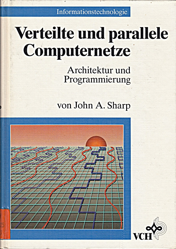 Verteilte und parallele Computernetze: Architektur und Programmierung (Informationstechnologie)