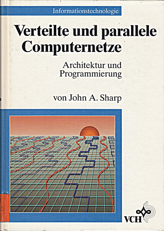 Verteilte und parallele Computernetze: Architektur und Programmierung (Informationstechnologie)