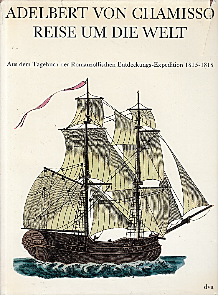 Adalbert von Chamisso - Reise um die Welt - Aus dem Tagebuch der Romanzoffischen Entdeckungs-Expedition 1815 - 1818 - mit zeitgenössischen Illustrationen