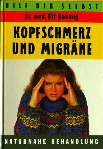 Kopfschmerz und Migräne. Hilf dir selbst. Naturnahe Behandlung.