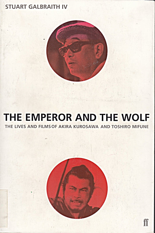 The Emperor and the Wolf: The Lives and Films of Akira Kurosawa and Toshiro Mifune