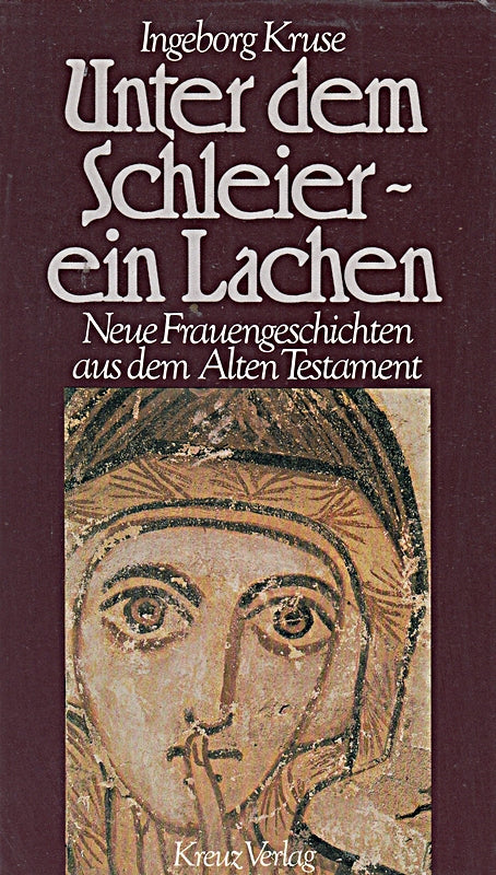 Unter dem Schleier  ein Lachen. Neue Frauengeschichten aus dem Alten Testament