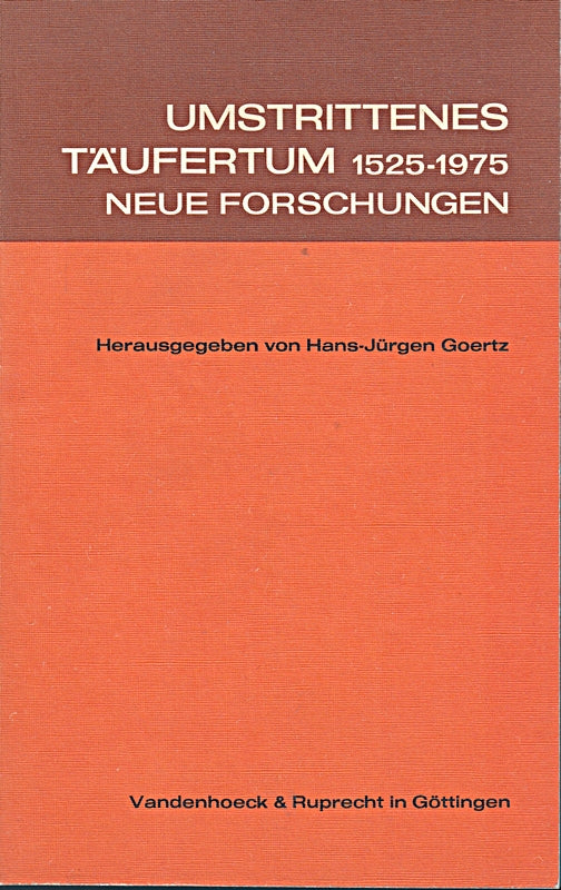 Umstrittenes Täufertum 1525-1975: Neue Forschungen