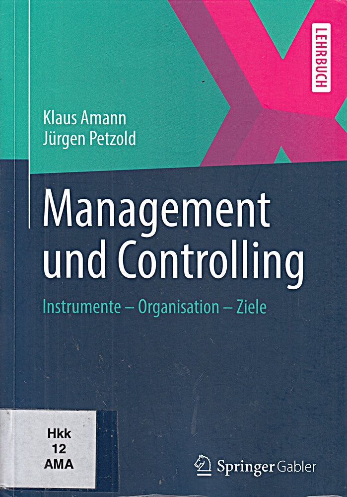 Management und Controlling: Instrumente - Organisation - Ziele